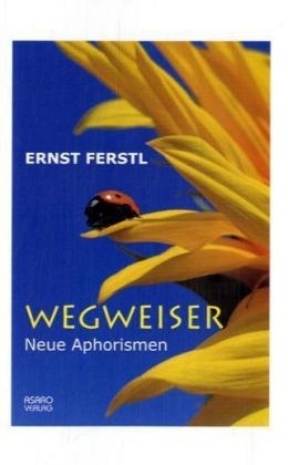 Wegweiser – Neue Aphorismen - Ernst Ferstl