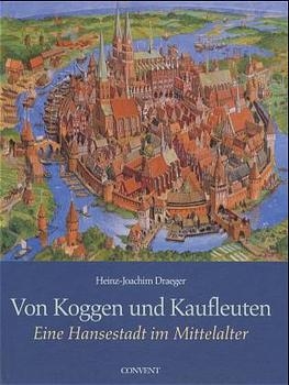 Von Koggen und Kaufleuten - Heinz J Draeger