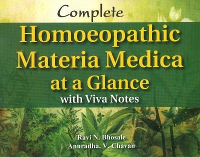 Complete Homoeopathic Materia Medica at a Glance - Anuradha V Chavan, Ravi N Bhosale