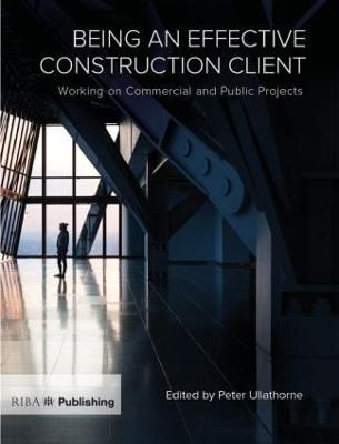 Being an Effective Construction Client -  Ullathorne