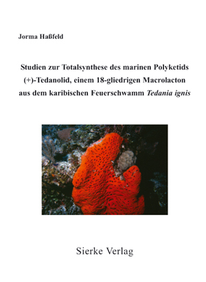 Studien zur Totalsynthese des marinen Polyketids (+)-Tedanolid, einem 18-gliedrigen Macrolacton aus dem karibischen Feuerschwamm Tedania ignis - Jorma Hassfeld