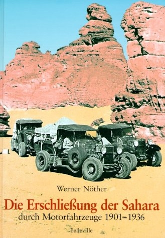 Die Erschließung der Sahara durch Motorfahrzeuge 1901-1936 - Werner Nöther