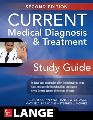 CURRENT Medical Diagnosis and Treatment Study Guide, 2E - Gene Quinn, Nathaniel Gleason, Maxine Papadakis, Stephen McPhee