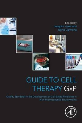 Guide to Cell Therapy GxP - Joaquim Vives, Gloria Carmona