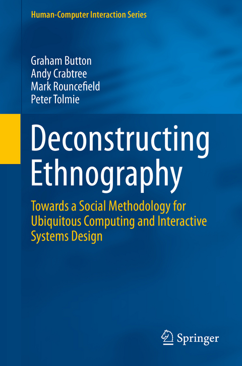 Deconstructing Ethnography - Graham Button, Andy Crabtree, Mark Rouncefield, Peter Tolmie