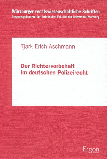 Der Richtervorbehalt im deutschen Polizeirecht - Tjark E Aschmann