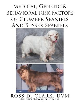 Medical, Genetic & Behavioral Risk Factors of Sussex Spaniels and Clumber Spaniels - Ross D Clark DVM