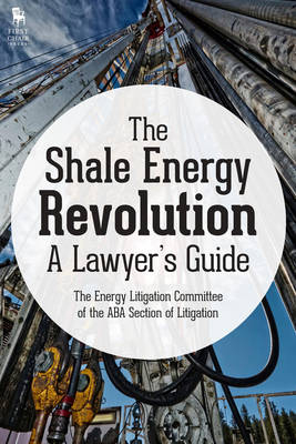 The Shale Energy Revolution -  American Bar Association