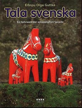 Tala svenska. Ein Lehrwerk der schwedischen Sprache / Tala svenska - Ein Lehrwerk der schwedischen Sprache - Erbrou O Guttke