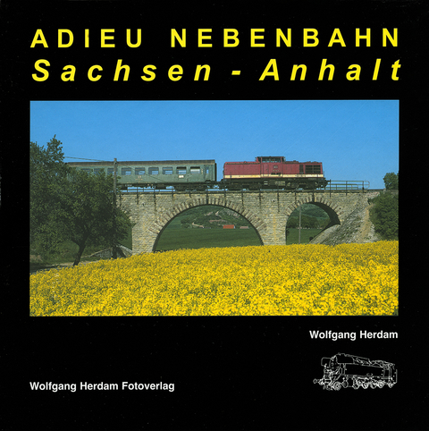 Adieu Nebenbahn - Sachsen-Anhalt - Wolfgang Herdam