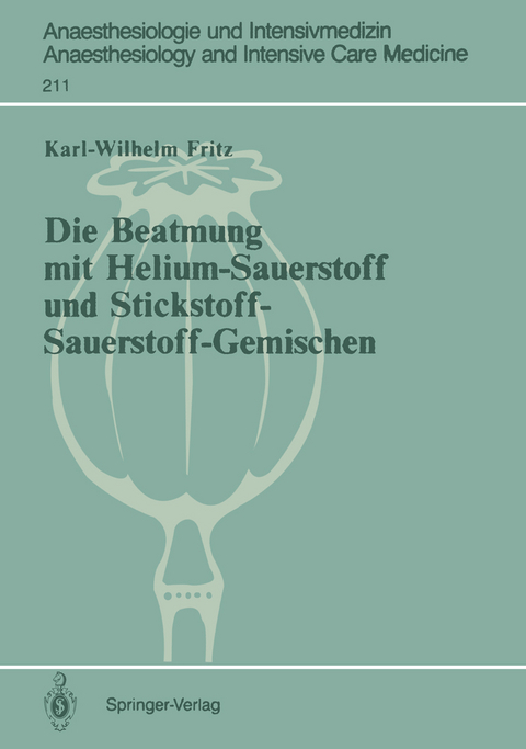 Die Beatmung mit Helium-Sauerstoff und Stickstoff-Sauerstoff-Gemischen - Karl-Wilhelm Fritz