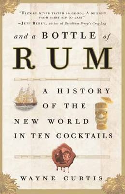 And a Bottle of Rum - Wayne Curtis