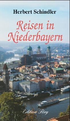 Reisen in Niederbayern - Herbert Schindler