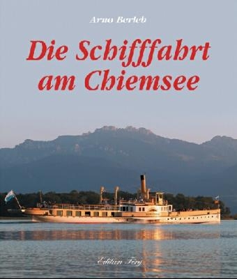 Die Schifffahrt am Chiemsee - Arno Berleb