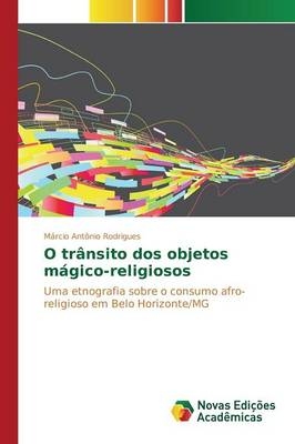 O trÃ¢nsito dos objetos mÃ¡gico-religiosos - MÃ¡rcio AntÃ´nio Rodrigues