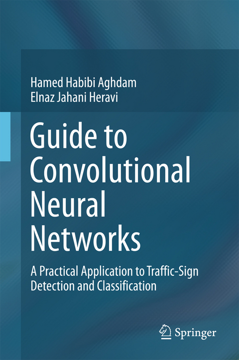 Guide to Convolutional Neural Networks - Hamed Habibi Aghdam, Elnaz Jahani Heravi