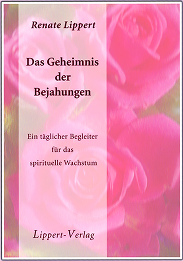 Das Geheimnis der Bejahungen - Renate Lippert