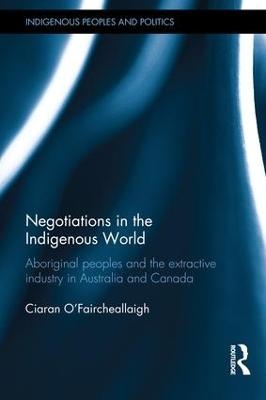 Negotiations in the Indigenous World - Ciaran O'Faircheallaigh