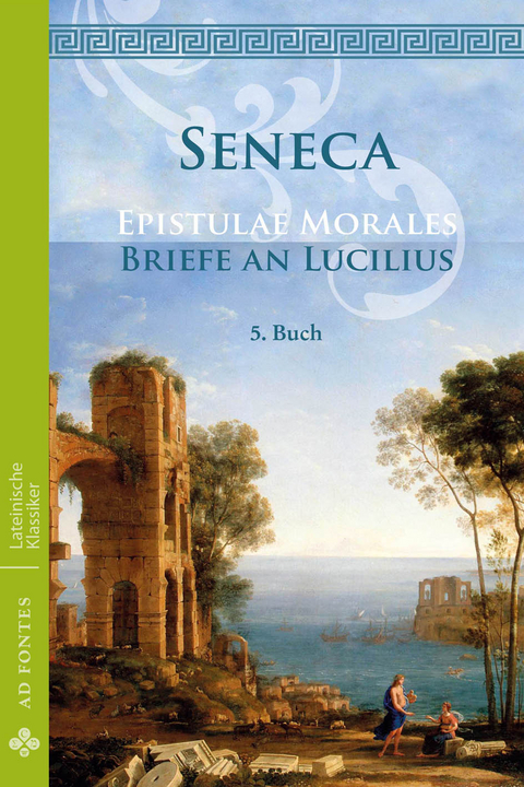 Briefe an Lucilius / Epistulae Morales - Lucius Annaeus Seneca