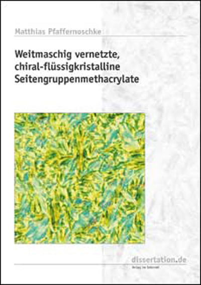 Weitmaschig vernetzte, chiral-flüssigkristalline Seitengruppenmethacrylate - Matthias Pfaffernoschke