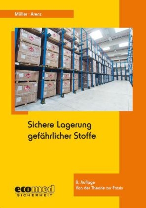 Sichere Lagerung gefährlicher Stoffe - Norbert Müller, Thomas Arenz