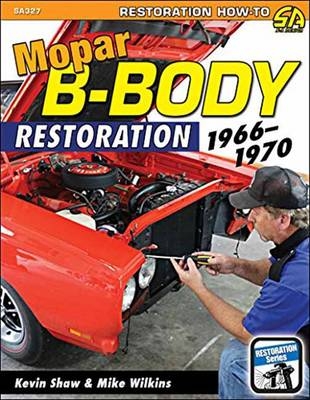 Mopar B-Body Restoration - Kevin Shaw, Mike Wilkins