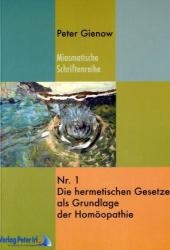 Die hermetischen Gesetze als Grundlagen der Homöopathie - Peter Gienow