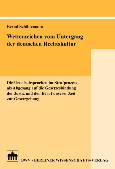 Wetterzeichen vom Untergang der deutschen Rechtskultur - Bernd Schünemann