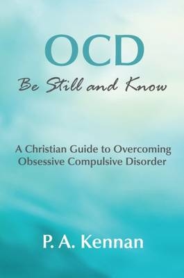 OCD: Be Still and Know - P. A. Kennan