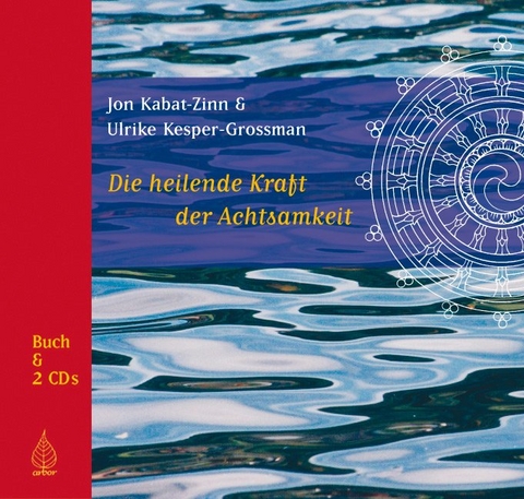 Die heilende Kraft der Achtsamkeit - Jon Kabat-Zinn, Ulrike Kesper-Grossman