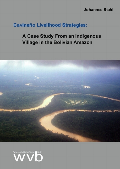 Cavineño Livelihood Stategies: A Case Study From an Indigenous Village in the Bolivian Amazon - Johannes Stahl