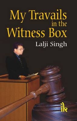 My Travails in the Witness Box - Lalji Singh