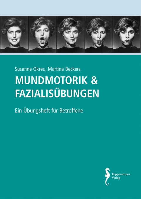 Mundmotorik Fazialisübungen - Susanne Okreu, Martina Beckers