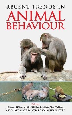 Recent Trends in Animal Behaviour - Shakunthala Sridhara Shetty  B. Nagachaitanya  A.K. Chakravarthy &  T.K. Prabhakara