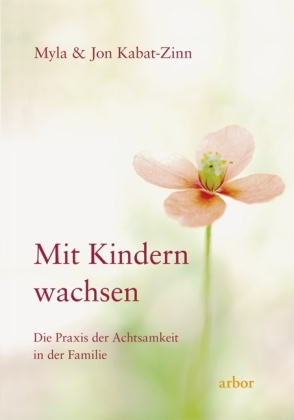 Mit Kindern wachsen - Myla Kabat-Zinn, Jon Kabat-Zinn