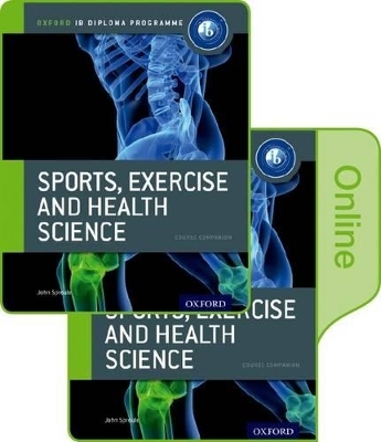 Oxford IB Diploma Programme: IB Sports, Exercise and Health Science Print and Online Course Book Pack - John Sproule