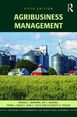 Agribusiness Management - Freddie L. Barnard, Elizabeth A. Yeager, John Foltz