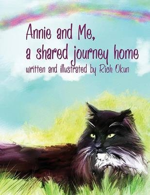 Annie and Me, A Shared Journey Home - Rich Okun