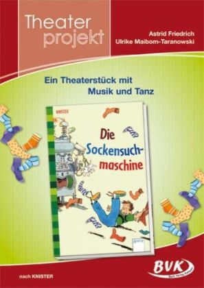 Theaterprojekt "Die Sockensuchmaschine" - Astrid Friedrich, Ulrike Maibom-Taranowski