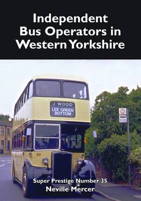 Super Prestige 35 Independent Bus Operators in Western Yorkshire - Neville Mercer