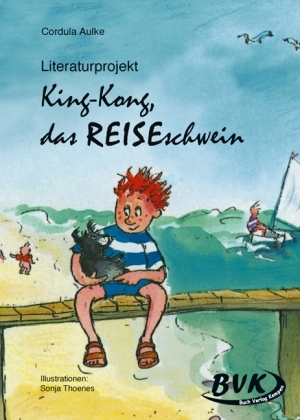 Literaturprojekt "King-Kong, das Reiseschwein" - Cordula Aulke