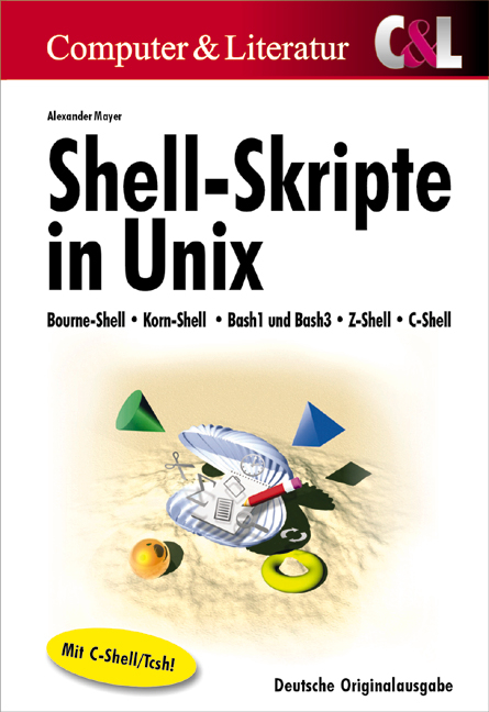 Shell-Skripte in Unix, m.CD-ROM - Alexander Mayer