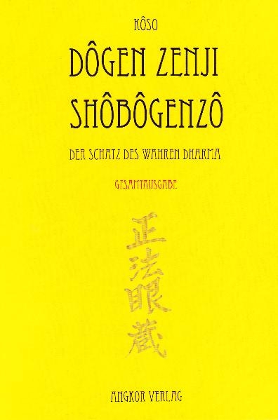 Shobogenzo - Die Schatzkammer des wahren Dharma - Meister Dôgen Zenji, Kigen Dogen, Meister Dogen