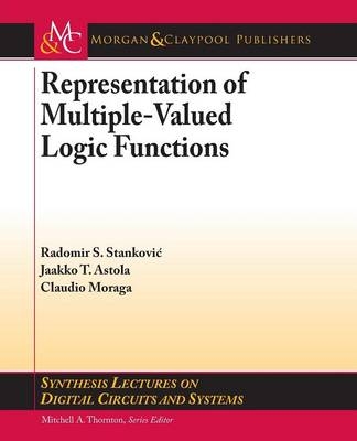 Representations of Multiple-Valued Logic Functions - Radomir S. Stanković, Jaakko T. Astola, Claudio Moraga