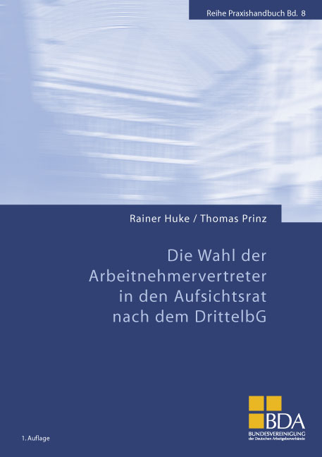 Die Wahl der Arbeitnehmervertreter in den Aufsichtsrat nach dem DrittelbG - Rainer Huke, Thomas Prinz