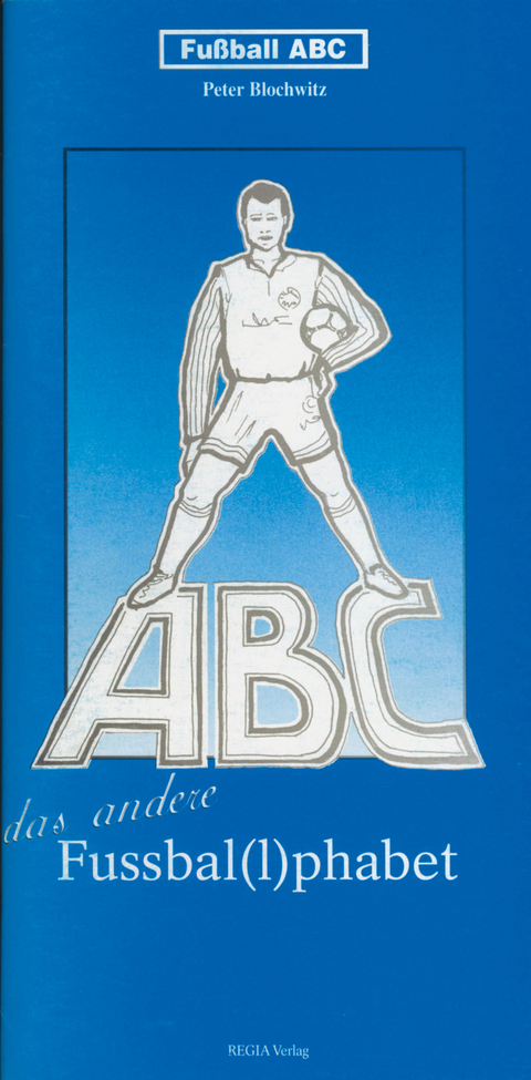 Fussball-ABC - Peter Blochwitz