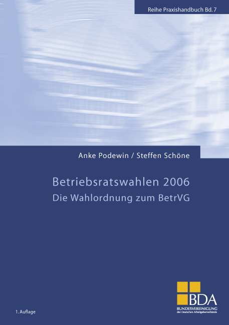 Betriebsratswahlen 2006. Die Wahlordnung zum BetrVG - Anke Podewin, Steffen Schöne