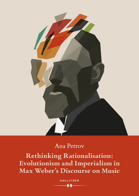 Rethinking Rationalisation: Evolutionism and Imperialism in Max Weber's Discourse on Music. - Ana Petrov