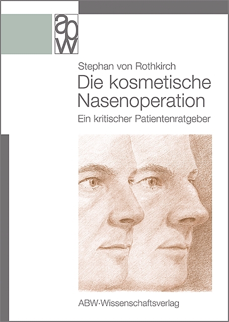 Die kosmetische Nasenoperation - Stephan von Rothkirch