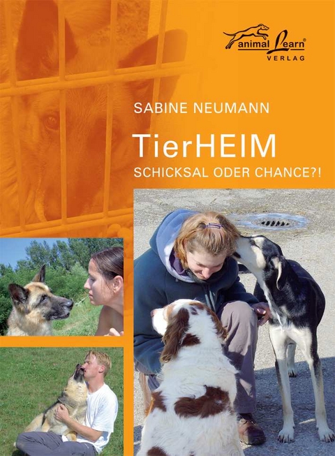 TierHeim - Schicksal oder Chance?! - Sabine Neumann